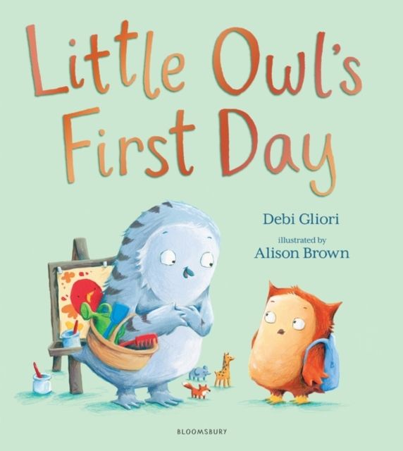 Little Owl’s First Day : The perfect book to soothe worries about starting school