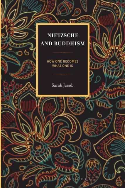 Nietzsche and Buddhism : How One Becomes What One Is