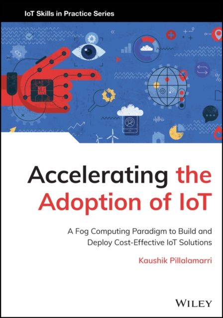 Accelerating the Adoption of IoT: A Fog Computing Paradigm to Build and Deploy Cost–Effective IoT So lutions