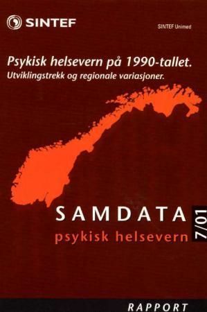 Samdata psykisk helsevern : rapport : psykisk helsevern på 1990-tallet - utviklingtrekk og regionale variasjoner