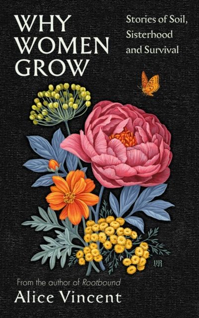 Forsidebilde av Why Women Grow : Stories of Soil, Sisterhood and Survival