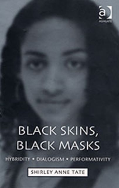 Black Skins, Black Masks : Hybridity, Dialogism, Performativity
