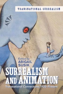 Surrealism and Animation : Transnational Connections, 1920-Present