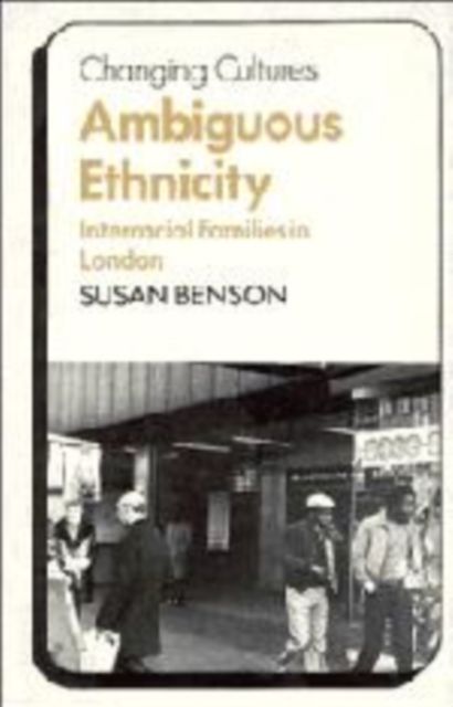 Ambiguous Ethnicity : Interracial Families in London