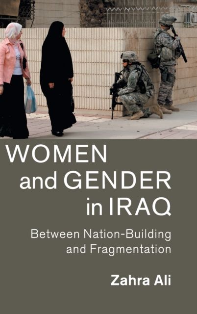 Women and Gender in Iraq : Between Nation-Building and Fragmentation