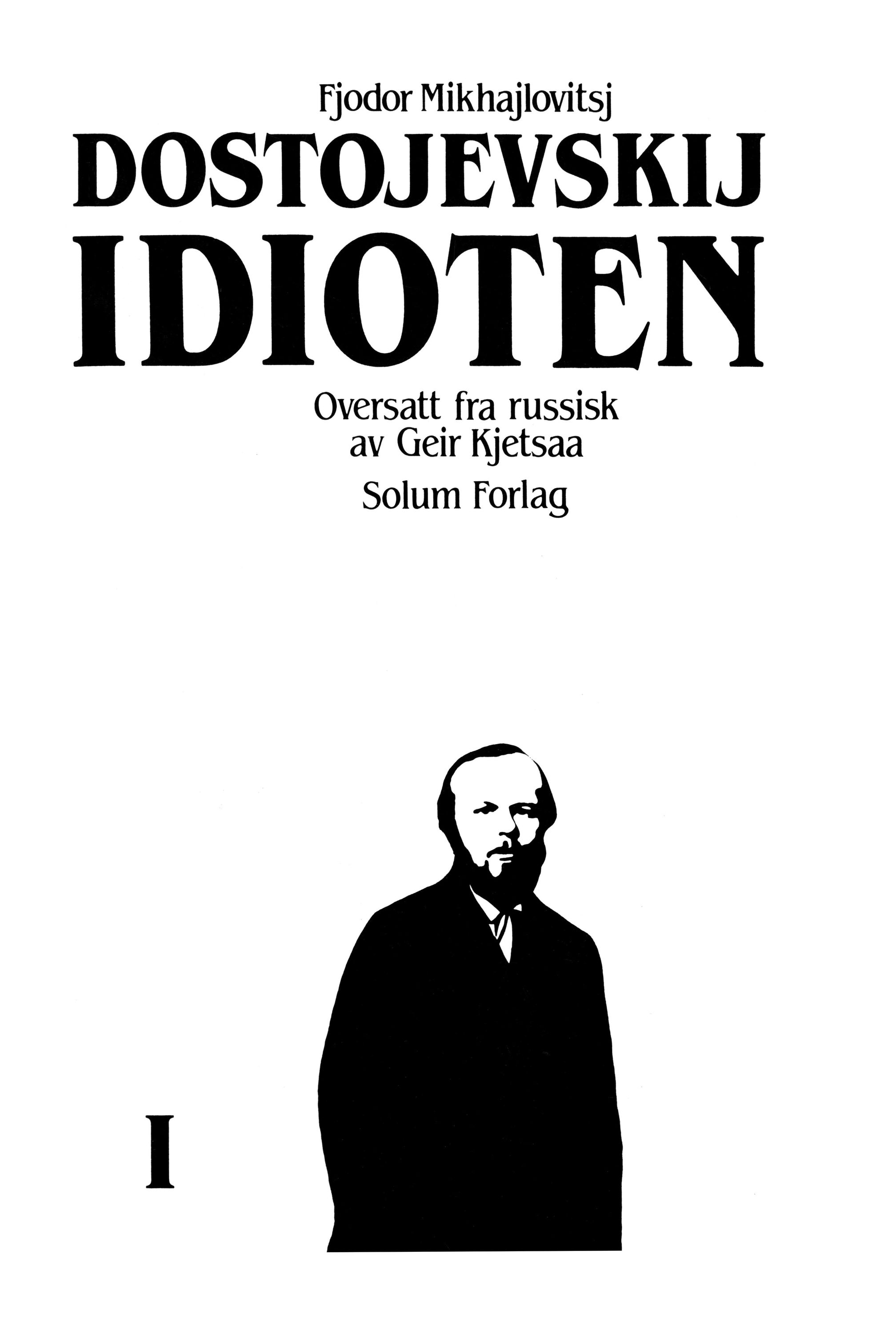 Idioten. I