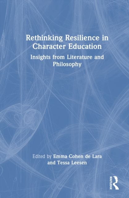 Rethinking Resilience in Character Education : Insights from Literature and Philosophy