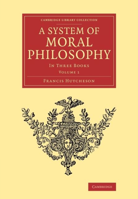 A System of Moral Philosophy : In Three Books