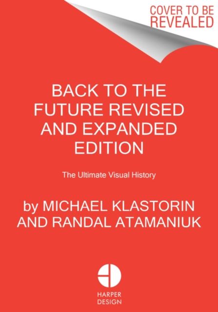 Back to the Future Revised and Expanded Edition : The Ultimate Visual History