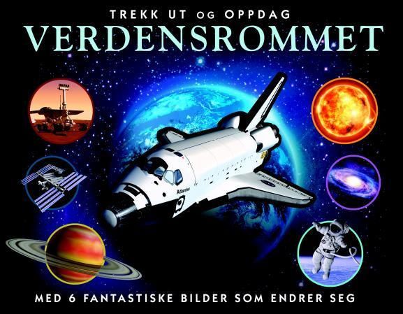 Trekk ut og oppdag verdensrommet : med 6 fantastiske bilder som endrer seg