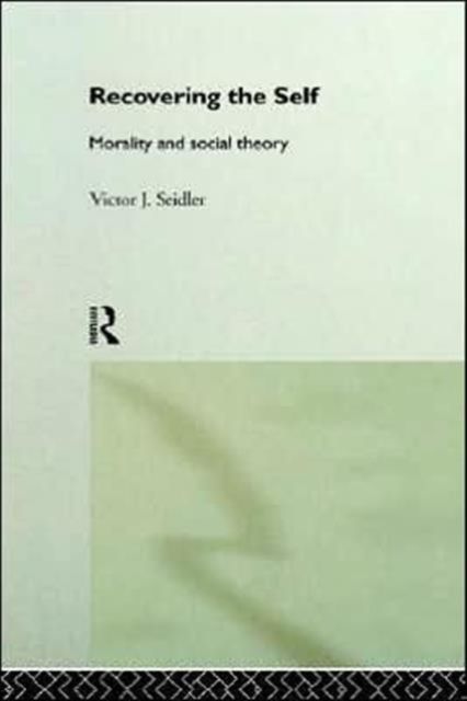 Recovering the Self : Morality and Social Theory
