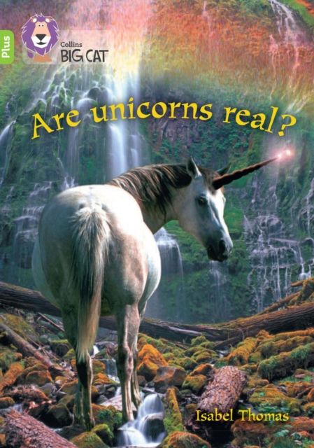 Are Unicorns Real? : Band 11+/Lime Plus