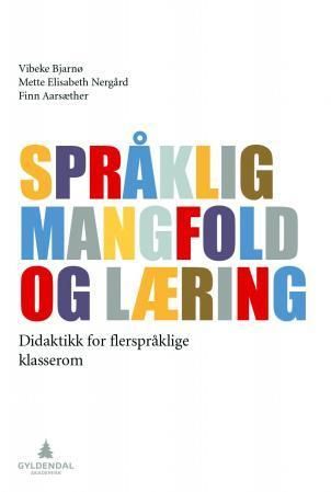 Språklig mangfold og læring : didaktikk for flerspråklige klasserom