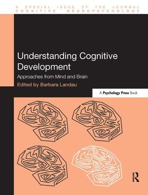 Understanding Cognitive Development : Approaches from Mind and Brain