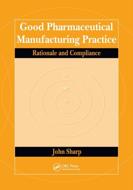 Good Pharmaceutical Manufacturing Practice : Rationale and Compliance