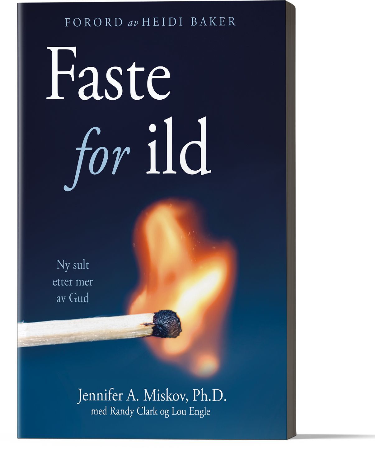 Faste for ild : ny sult etter mer av Gud