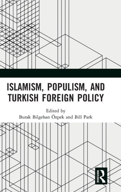Islamism, Populism, and Turkish Foreign Policy