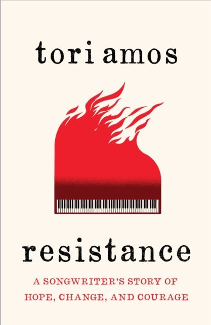 Resistance : A Songwriter's Story of Hope, Change, and Courage