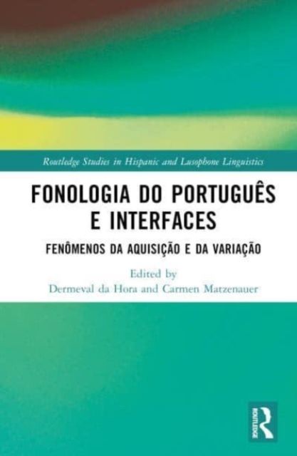 Fonologia do Portugues e Interfaces : Fenomenos da Aquisicao e da Variacao