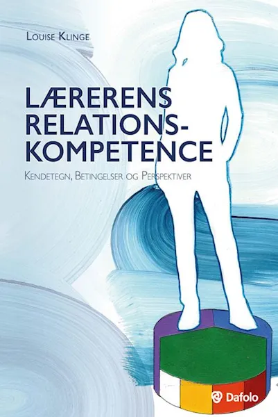 Forsidebilde av Lærerens relationskompetence : kendetegn, betingelser og perspektiver