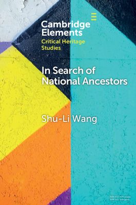 In Search of National Ancestors : Heritage, Identity and Placemaking in China