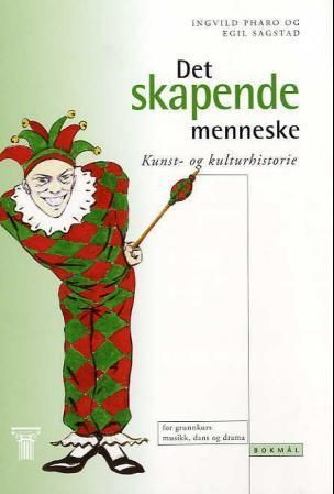 Det skapende menneske : kunst- og kulturhistorie : for grunnkurs musikk, dans og drama