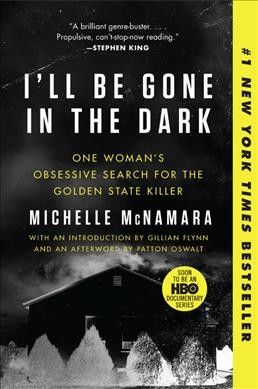 I'll be gone in the dark : one woman's obsessive search for the Golden State killer