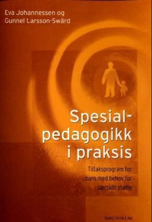 Spesialpedagogikk i praksis : tiltaksprogram for barn med behov for særskilt støtte