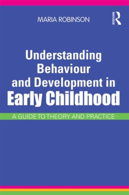Understanding Behaviour and Development in Early Childhood : A Guide to Theory and Practice