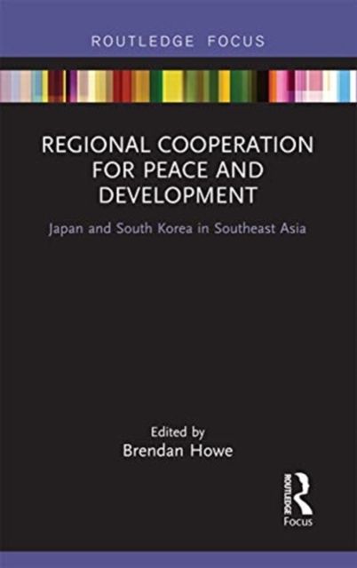 Regional Cooperation for Peace and Development : Japan and South Korea in Southeast Asia