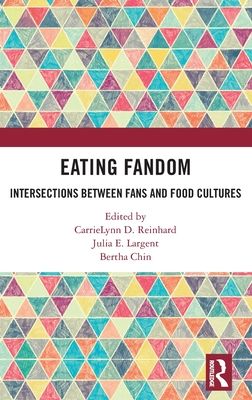 Eating Fandom : Intersections Between Fans and Food Cultures