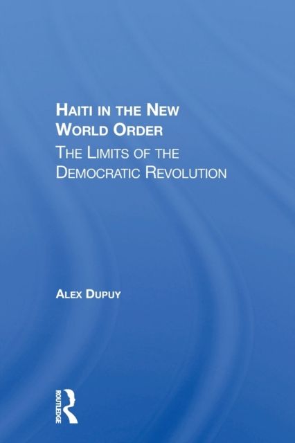 Haiti In The New World Order : The Limits Of The Democratic Revolution