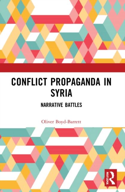 Conflict Propaganda in Syria : Narrative Battles