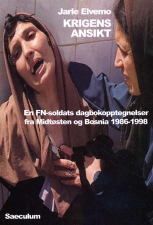 Krigens ansikt : en FN-soldats dagbokopptegnelser fra Midtøsten og Bosnia 1986-1998