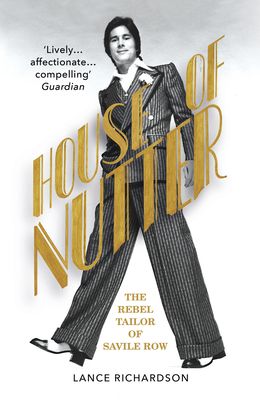 House of Nutter : The Rebel Tailor of Savile Row