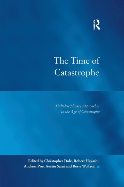 The Time of Catastrophe : Multidisciplinary Approaches to the Age of Catastrophe