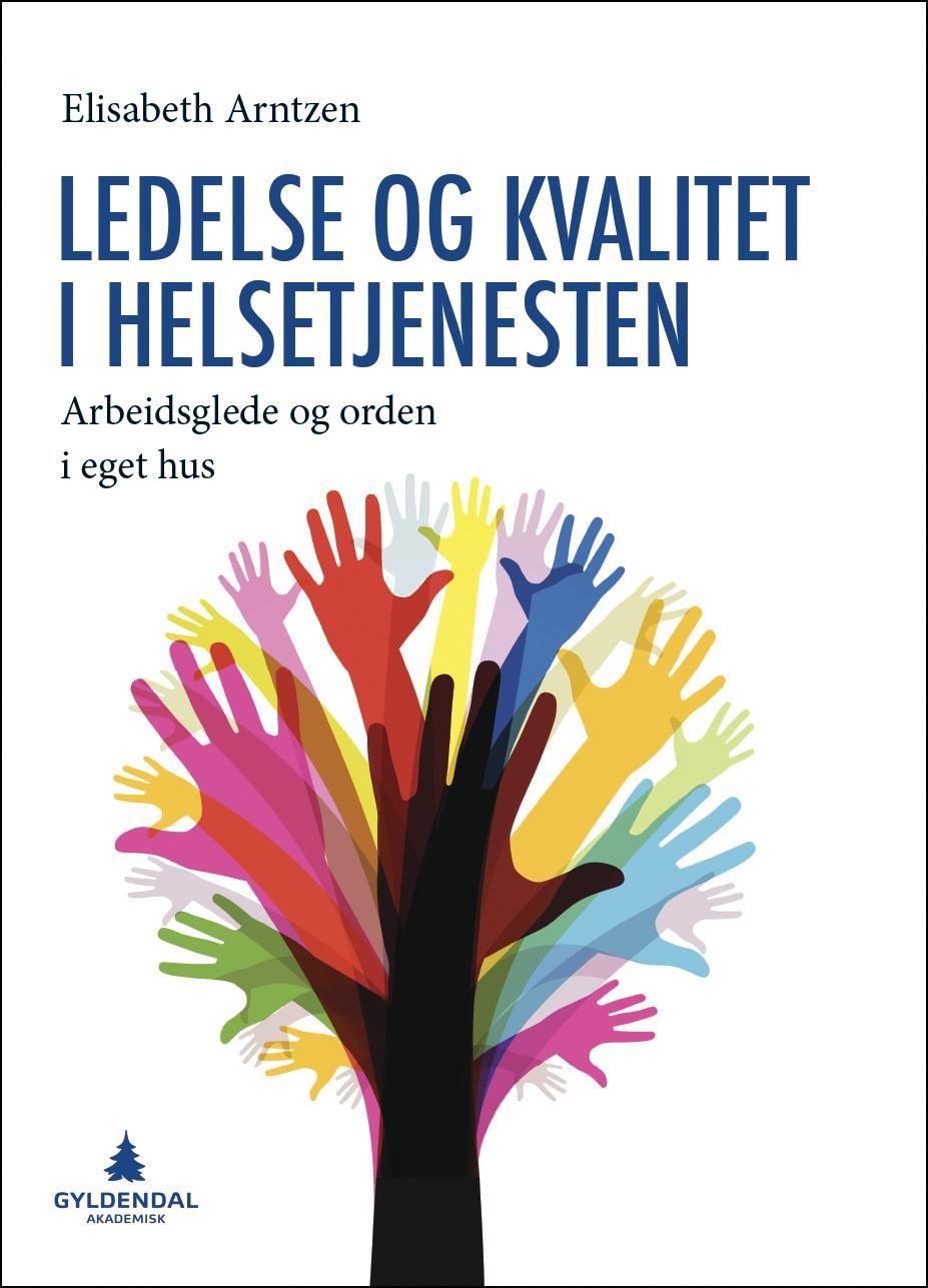 Ledelse og kvalitet i helsetjenesten : arbeidsglede og orden i eget hus