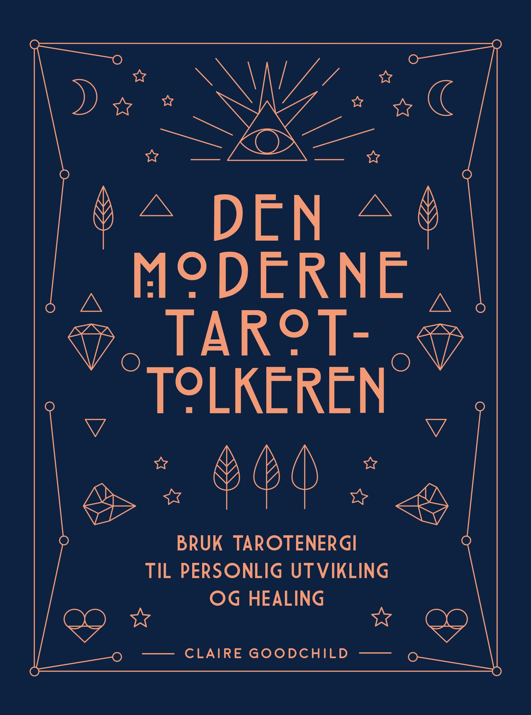 Den moderne tarot-tolkeren : bruk tarotenergi til personlig utvikling og healing
