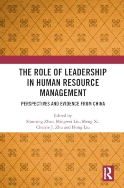 The Role of Leadership in Human Resource Management : Perspectives and Evidence from China