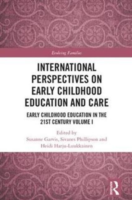 International Perspectives on Early Childhood Education and Care : Early Childhood Education in the 21st Century Vol I