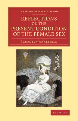 Reflections on the Present Condition of the Female Sex : With Suggestions for its Improvement
