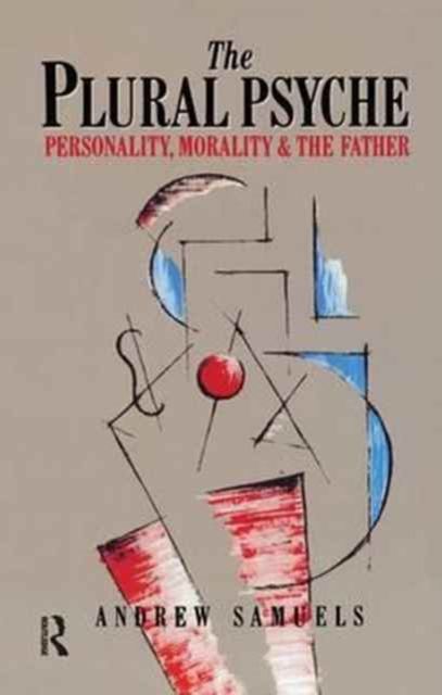 The Plural Psyche : Personality, Morality and the Father