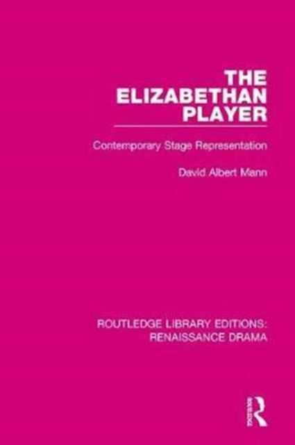 The Elizabethan Player : Contemporary Stage Representation