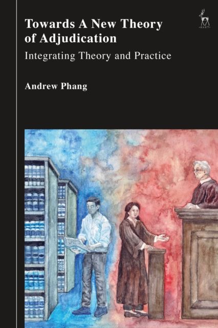 Forsidebilde av Towards a New Theory of Adjudication : Integrating Theory and Practice
