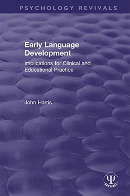 Early Language Development : Implications for Clinical and Educational Practice