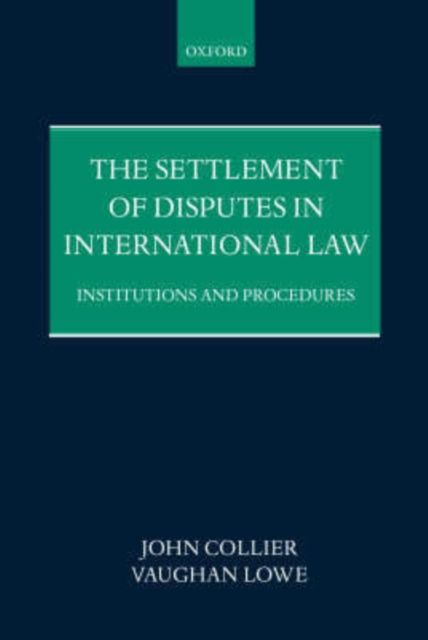 The Settlement of Disputes in International Law : Institutions and Procedures