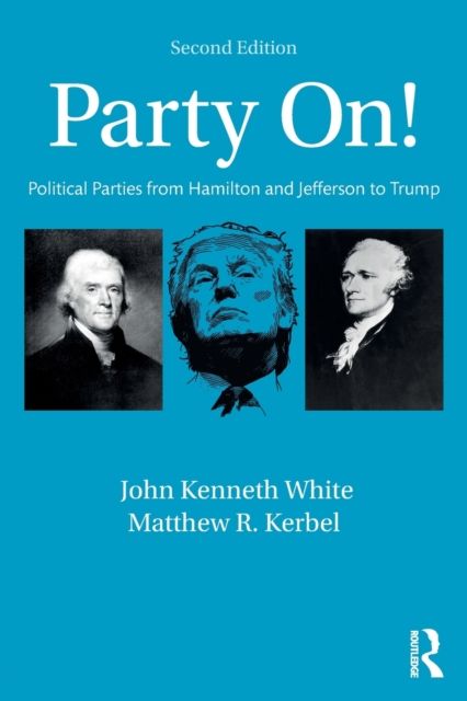 Party On! : Political Parties from Hamilton and Jefferson to Trump