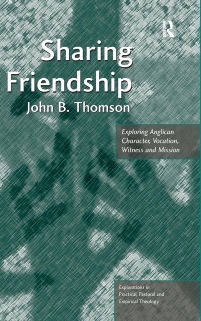 Sharing Friendship : Exploring Anglican Character, Vocation, Witness and Mission