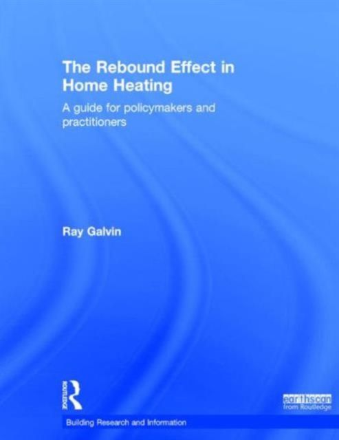 The Rebound Effect in Home Heating : A guide for policymakers and practitioners