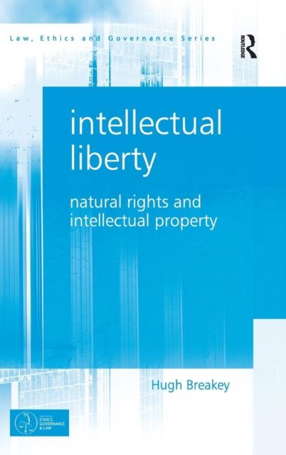 Intellectual Liberty : Natural Rights and Intellectual Property